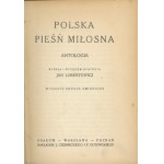Lorentowicz Jan - Polska pieśń miłosna. Antologia. Wybrał i wstępem opatrzył ... Wyd. 2, zmienione. Kraków [1923] Nakł. J. Czerneckiego i F. Gutowskiego.