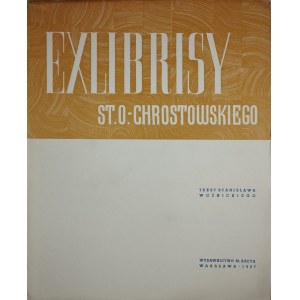 Woźnicki Stanisław - Exlibrisy St. O.-Chrostowskiego. Warszawa 1937 Wyd. M. Arcta.