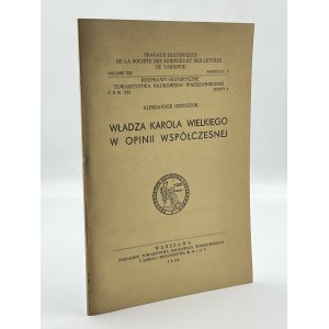 Gieysztor Aleksander- Władza Karola Wielkiego w opinii współczesnej [Warszawa 1938]