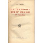 Ptaśnik Jan- Kultura włoska wieków średnich w Polsce [Warszawa 1922]