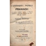 Czacki Tadeusz- O litewskie i polskich prawach, o ich duchu, źródłach, związek i o rzeczach zawartych w pierwszym Statucie dla Litwy 1529 roku wydanym [Kraków 1861].
