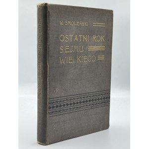 Smoleński Władysław- Das letzte Jahr des Großen Sejm [Krakau 1897].