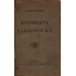 Smoleński Władysław- Konfederacya Targowicka [Krakau 1903].