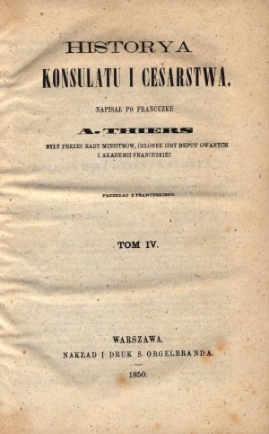Thiers Adolphe- History of the Consulate and the Empire. Volume IV [Warsaw 1850].
