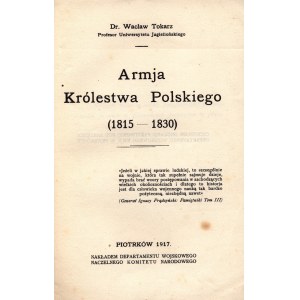 Tokarz Wacław- Armja Królestwa Polskiego ( 1815- 1830) [Piotrków 1917]