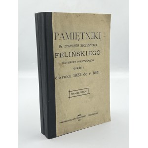 Pamiętniki Ks.Zygmunta Szczęsnego Felińskiego Arcybiskupa warszawskiego, część I-II [Lwów 1912]