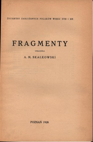 Skałkowski Adam - Fragmenty. Życiorysy zasłużonych Polaków wieku XVIII i XIX[Poznań 1928]