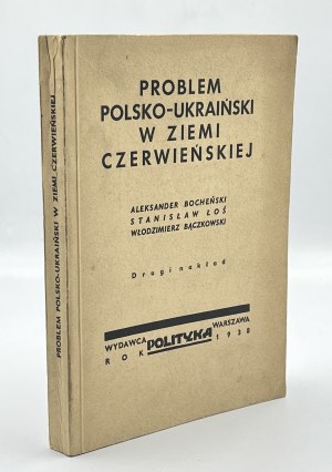 Problem Polsko-Ukraiński w Ziemi Czerwieńskiej - Aleksander Bocheński, Stanisław Łoś, Włodzimierz Bączkowski [Warszawa 1938]