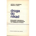 Scześniak Antoni, Szota Wiesław- Droga donikąd. Activities of the Ukrainian nationalist organization and its liquidation in Poland [Warsaw 1973].