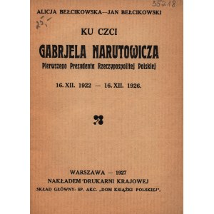 Ku czci Gabrjela Narutowicza. Pierwszego Prezydenta Rzeczypospolitej Polskiej. [Warszawa 1927]