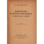 Berezowski Cezary- Die Entstehung des polnischen Staates im Lichte des Völkerrechts [Warschau 1934].