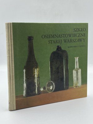 Ciepiela Sławomira- Szkło osiemnastowiecznej starej Warszawy [pierwsze wydanie][Warszawa 1977]