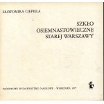 Ciepiela Sławomira- Szkło osiemnastowiecznej starej Warszawy [pierwsze wydanie][Warszawa 1977]