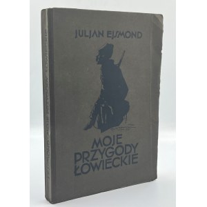 Ejsmond Juljan - Moje przygody łowieckie [ilustracje Kamila Mackiewicza]