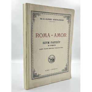 Wróblewski Alfred - Roma - Amor. Rzym papieży w poezyi jako vade-mecum pielgrzyma [Rom 1925].
