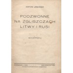 Urbański Antoni- Podzwonne na zgliszczach Litwy i Rusi [Warschau 1928].