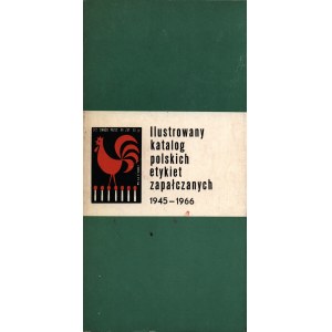 Ilustrowany katalog polskich etykiet zapałczanych 1945-1966 (Filumenistyka) [Warszawa 1967]