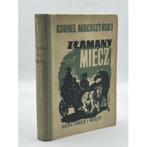 Makuszyński Kornel- Złamany miecz[okładka oraz ilustracje Stanisława Bobińskiego][pierwsze wydanie, 1937]