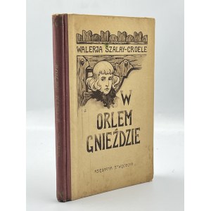 Szalay- Groele Walerja- W orlem gnieździe [Poznań 1927]