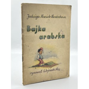 Hendrichowa- Hoesick Jadwiga- Bajka arabska[rysował Wojciech Has][Kraków 1943]