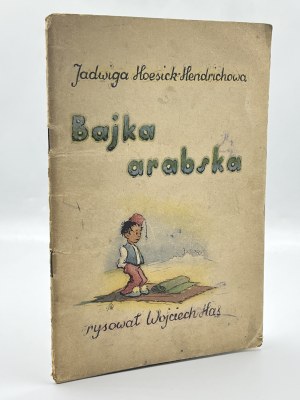Hendrichowa- Hoesick Jadwiga- Bajka arabska[rysował Wojciech Has][Kraków 1943]
