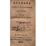 Szyttler Jan- Kucharz dobrze usposobiony ułożony przez…[pierwodruk, Wilno 1830][podpis autora]