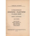 Leszner Tadeusz- W pracowniach grafików i plastyków w latach wojny. Kartki z notatnika [wklejone ex-librisy][niski nakład, egzemplarz nr.1 z 50]