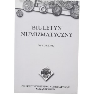 Biuletyn Numizmatyczny Nr 4/2010 - nr 360, m.in, artykuł o fenigach Nowej Marchii