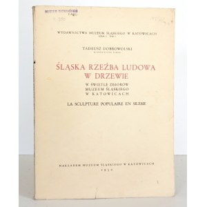 Dobrowolski T. [wpis autora], ŚLĄSKA RZEŹBA LUDOWA W DRZEWIE, 1930