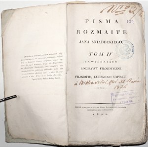 Śniadecki J., PISMA ROZMAITE t.IV, 1822 [Rozprawy filozoficzne i Filozofiią ludzkiego umysłu]