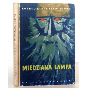 Dobkiewiczowa K., MIEDZIANA LAMPA [illustriert von A. Kobzdej] [1. Aufl.].