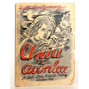 Montgomery L., ANIA FROM AVONLEA, 1948 [cover by J. Petry-Przybylska].