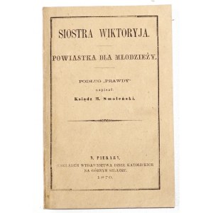 Smoleński M., SIOSTRA WIKTORYJA poem for young people, 1870 [Piekary].