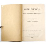 Smoleński M., SIOSTRA WIKTORYJA poem for young people, 1870 [Piekary].