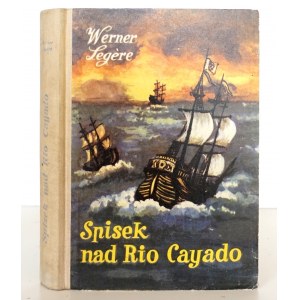 Werner L., SPISEK NAD RIO CAYADO [okładka M. Dolna] [ilustr. Bartoszewicz W.]