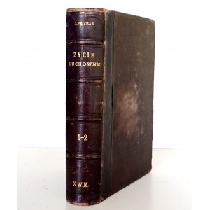 Pelczar J., ŻYCIE DUCHOWNE czyli DOSKONAŁOŚĆ CHRZEŚCIAŃSKA, t.1-2., 1886