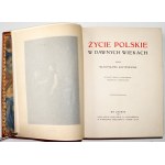 Łoziński W., ŻYCIE POLSKIE W DAWNYCH WIEKACH, 1912 [oprawa luksusowa 'Starodruk']