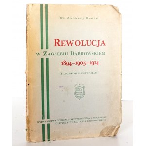 Radek A., REWOLUCJA W ZAGŁĘBIU DĄBROWSKIEM 1894-1905-1914, Sosnowiec 1929 [liczne ilustracje]