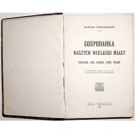 Strasburger E., GOSPODARKA NASZYCH WIELKICH MIAST, 1913 [Warszawa, Łódź, Kraków, Lwów, Poznań]