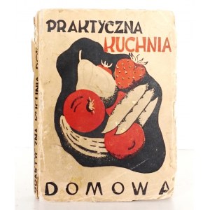 Wybrykowska D., PRAKTYCZNA KUCHNIA DOMOWA, 1937