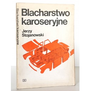Stojanowski J., BLACHARSTWO KAROSERYJNE [liczne ilustr.]