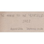 Agnieszka Zapotoczna (ur. 1994, Wrocław), The Nerve To Be Yourself, 2022