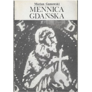 Marian Gumowski, Mennica gdańska, PTAiN Gdańsk 1990