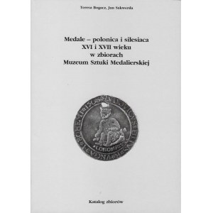 Bogacz, Sakwerda., Medaily - polonica a silesiaca zo 16. a 17. storočia v zbierke Múzea medailérskeho umenia, Vroclav 1999.