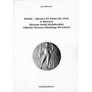 Jan Sakwerda, Medaillen - Silesiaca des zwanzigsten Jahrhunderts (bis 1945) in der Sammlung des Museums der Medaillenkunstabteilung des Stadtmuseums von Wrocław