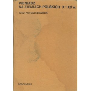 Jozef Andrzej Szwagrzyk, Peniaze v poľských krajinách X-XX storočia.