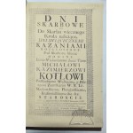 SZYRMA Antoni, Dni skarbowe albo do skarbu wiecznego króla należące. Dni świątecznemi kazaniami rozgłoszone, pod skarbowe klucze oddane.