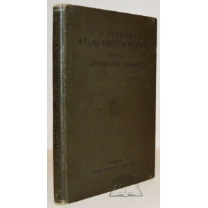 PUTZGER F. W., Historical atlas for ancient, medieval and modern history for the use of the higher and secondary scientific establishments of Austria-Hungary.