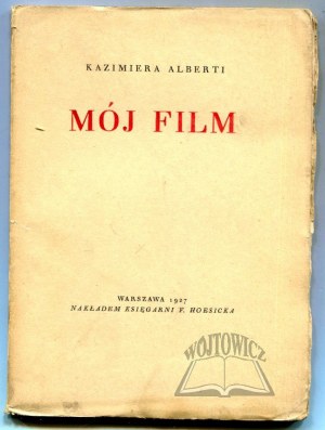 ALBERTI Kazimiera, Mój film. (Wyd. 1).