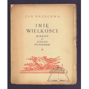 BRZECHWA Jan, The Name of Greatness. Poems about Józef Piłsudski.